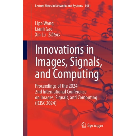 Lecture Notes in Networks and Systems Innovations in Images, Signals, and Computing: Proceedings of the 2024 2nd International Conference on Images, Signals, , Book 1411, (Paperback)
