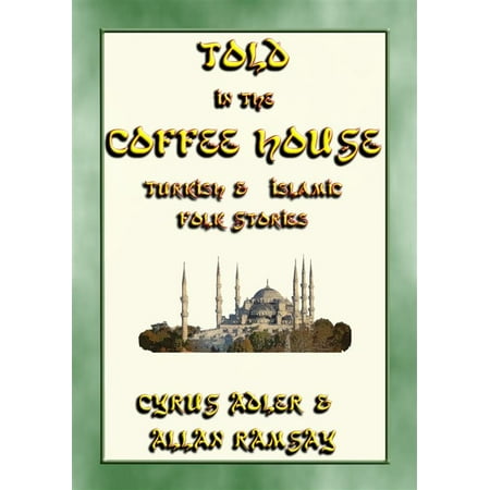 TOLD IN THE COFFEE HOUSE - 29 Turkish and Islamic Folk Tales -