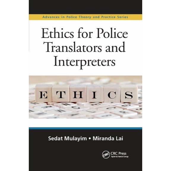 Advances in Police Theory and Practice Ethics for Police Translators and Interpreters, (Paperback)