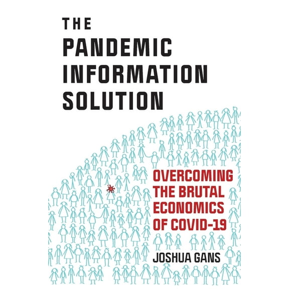 The Pandemic Information Solution: Overcoming the Brutal Economics of Covid-19, (Paperback)