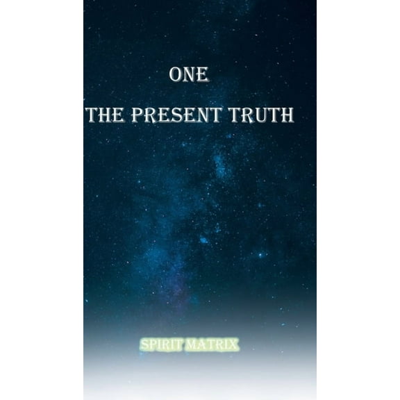 One The Present Truth: Spirit Matrix (Hardcover)