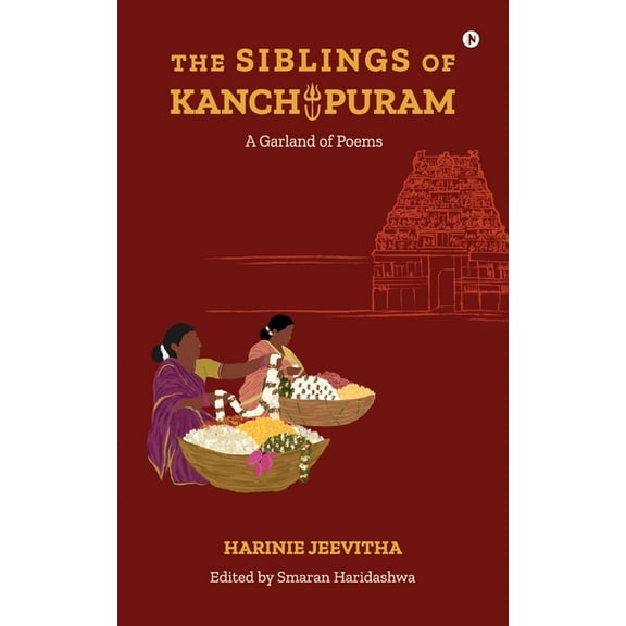 The Siblings of Kanchipuram: A Garland of Poems, (Paperback)