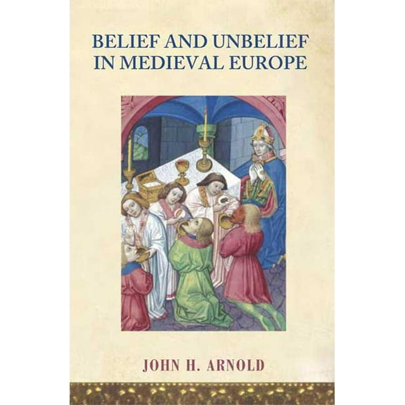 Belief and Unbelief in Medieval Europe, (Paperback)