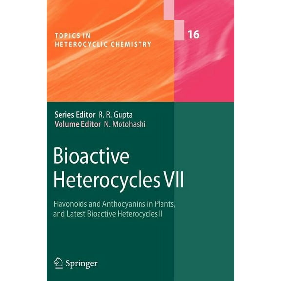 Topics in Heterocyclic Chemistry Bioactive Heterocycles VII: Flavonoids and Anthocyanins in Plants, and Latest Bioactive Heterocycles II, Book 16, (Paperback)