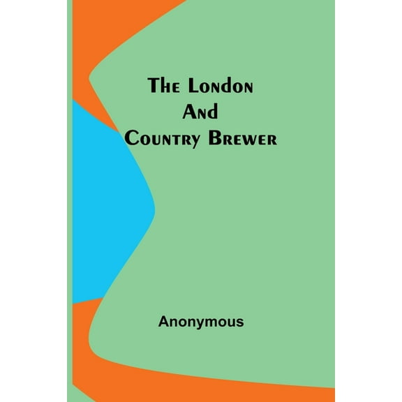The London and Country Brewer, (Paperback)