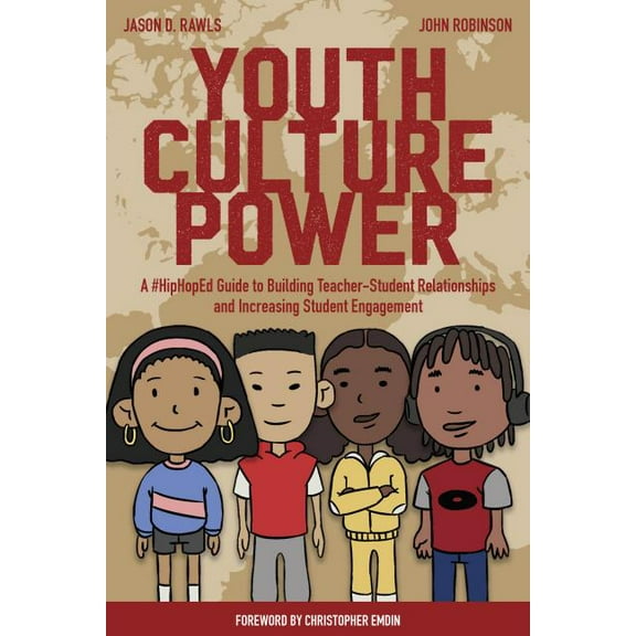 Hip-Hop Education: Youth Culture Power: A #HipHopEd Guide to Building Teacher-Student Relationships and Increasing Student Engagement (Hardcover)