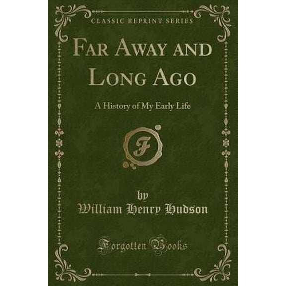 Far Away and Long Ago : A History of My Early Life (Classic Reprint)