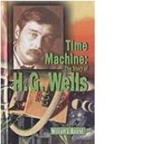 Pre-Owned Time Machine: The Story of H.G. Wells (World Writers) (Unknown) 1883846404 9781883846404