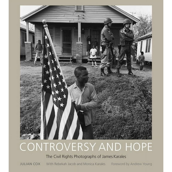Controversy and Hope: The Civil Rights Photographs of James Karales, (Paperback)