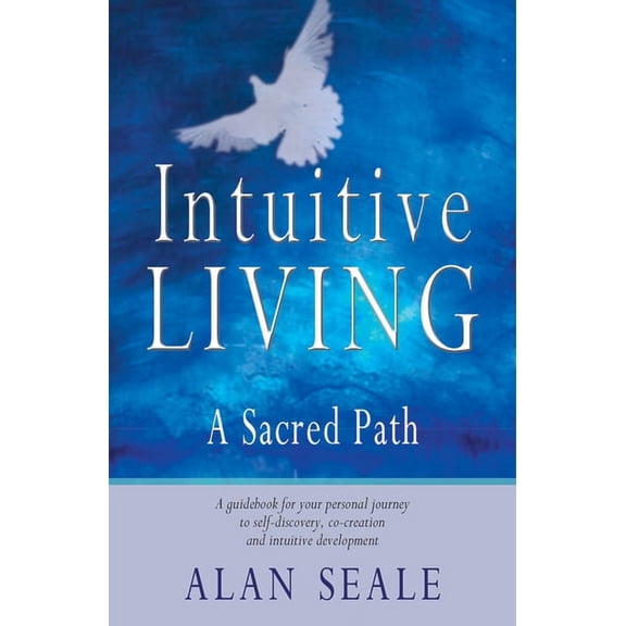 Intuitive Living: A Sacred Path, (Paperback)