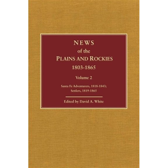 Pre-Owned News of the Plains and Rockies : Santa Fe Adventurers, 18181843; Settlers, 18191865 (Edition 2) (Hardcover)