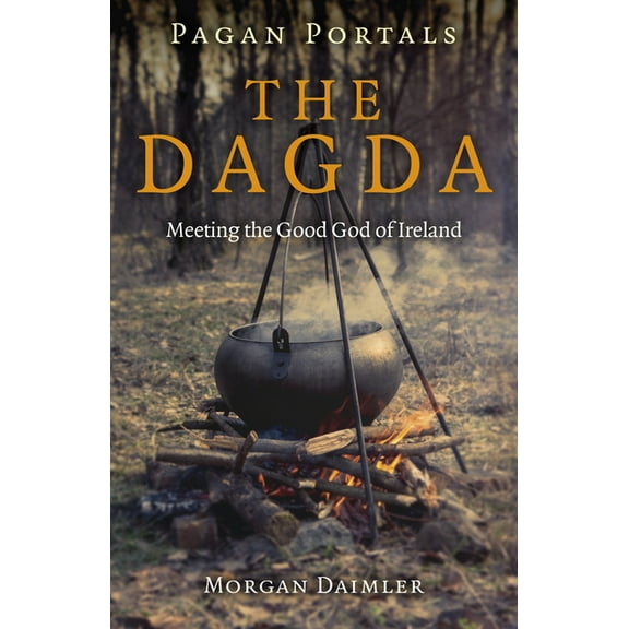 Pagan Portals - The Dagda: Meeting the Good God of Ireland, (Paperback)