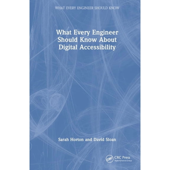 What Every Engineer Should Know What Every Engineer Should Know About Digital Accessibility, (Hardcover)