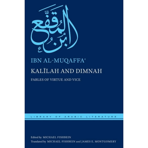 Library of Arabic Literature Kalīlah and Dimnah: Fables of Virtue and Vice, Book 76, (Hardcover)