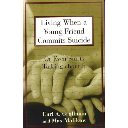Living When a Young Friend Commits Suicide : Or Even Starts Talking about