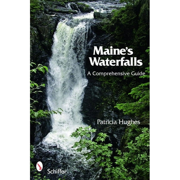 Maine's Waterfalls: A Comprehensive Guide, (Paperback)