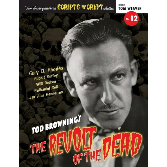 Scripts from the Crypt No. 12 - Tod Browning's The Revolt of the Dead, (Paperback)