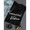 thumbnail image 3 of "Fiance Vibes" Wedding Good Wishes Quote Women Black T-Shirt, Female Large, 3 of 4