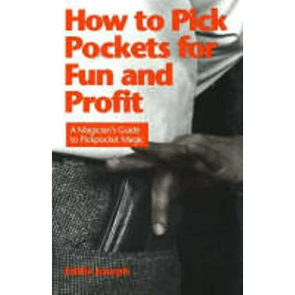 Pre-Owned How to Pick Pockets for Fun and Profit: A Magician's Guide to Pickpocketing (Paperback) 0941599183 9780941599184