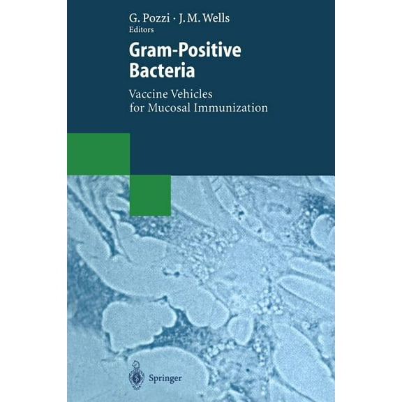 Biotechnology Intelligence Unit Gram-Positive Bacteria: Vaccine Vehicles for Mucosal Immunization, (Paperback)