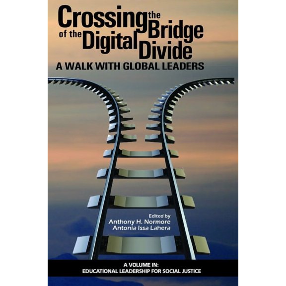 Educational Leadership for Social Justic Crossing the Bridge of the Digital Divide: A Walk with Global Leaders, (Paperback)
