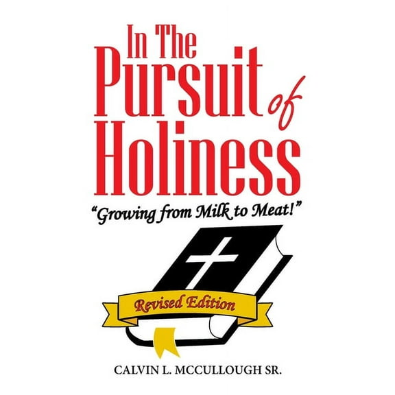 In the Pursuit of Holiness : Growing from Milk to Meat!