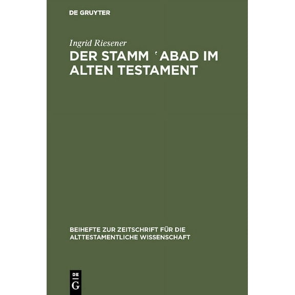 Beihefte Zur Zeitschrift FÃ¼r die Alttest Der Stamm ‛abad im Alten Testament, Book 149, (Hardcover)