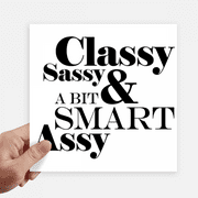 Classy Sassy & A Bit Smart Assy Quote Sticker Tags Wall Picture Laptop Decal Self adhesive