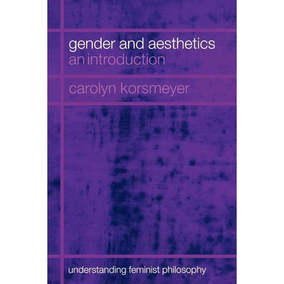 Understanding Feminist Philosophy Gender and Aesthetics: An Introduction, (Paperback)