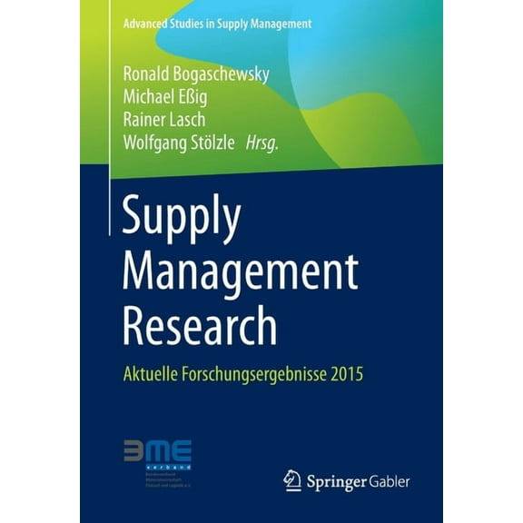Advanced Studies in Supply Management Supply Management Research: Aktuelle Forschungsergebnisse 2015, (Paperback)