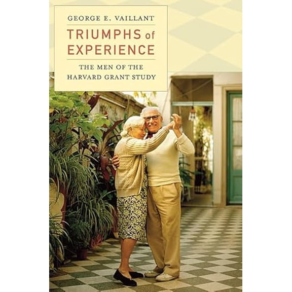 Pre-Owned Triumphs of Experience: The Men of the Harvard Grant Study (Hardcover) 0674059824 9780674059825