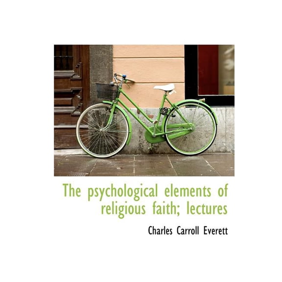 The Psychological Elements of Religious Faith; Lectures (Hardcover)