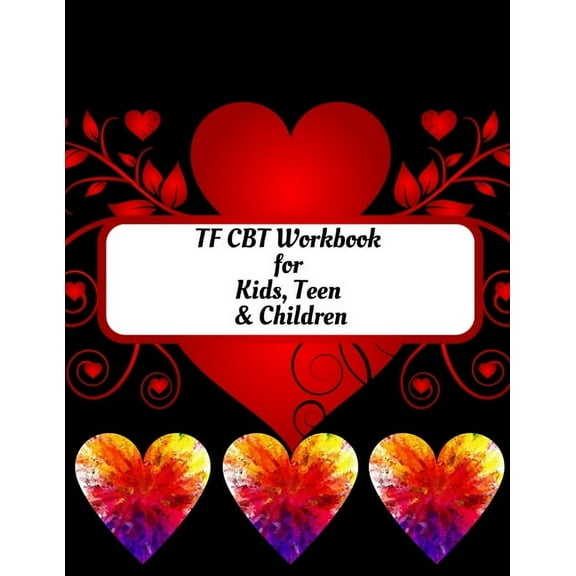 TF CBT Workbook for Kids, Teen and Children: Your Guide to Free From Frightening, Obsessive or Compulsive Behavior, Help Children Overcome Anxiety, Fe