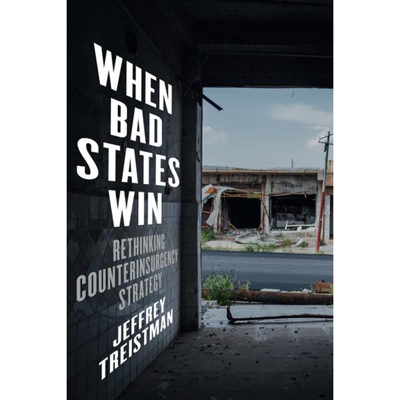 When Bad States Win: Rethinking Counterinsurgency Strategy, (Hardcover)