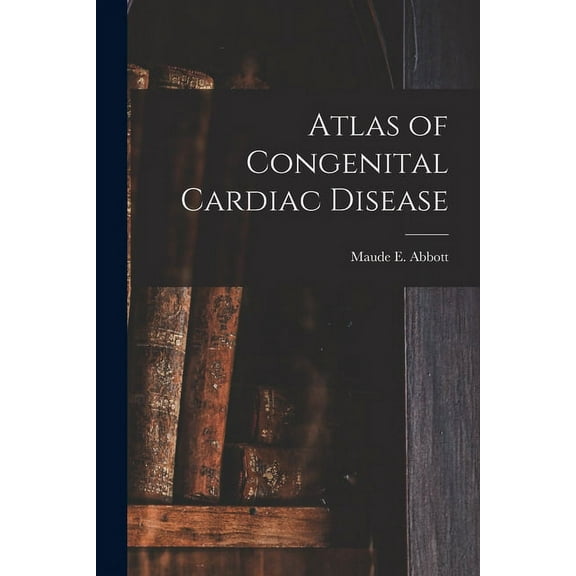 Atlas of Congenital Cardiac Disease, (Paperback)