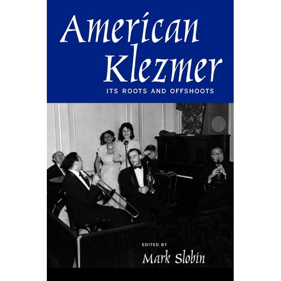 American Klezmer: Its Roots and Offshoots, (Paperback)