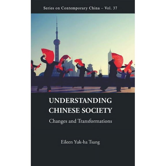 Contemporary China Understanding Chinese Society: Changes and Transformations, Book 37, (Hardcover)