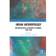 Indian Anthropology: Anthropological Discourse in Bombay, 1886-1936 (Hardcover)
