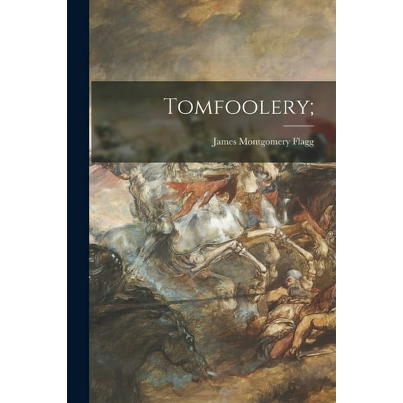 Tomfoolery;