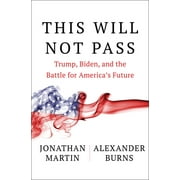 This Will Not Pass : Trump, Biden, and the Battle for America's Future (Hardcover)