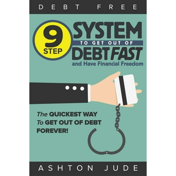 Pre-Owned Debt-Free: 9 Step System to Get Out of Debt Fast and Have Financial Freedom: The Quickest Way to Get Out of Debt Forever