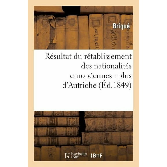 Histoire: Résultat du rétablissement des nationalités européennes : plus d'Autriche (Paperback)