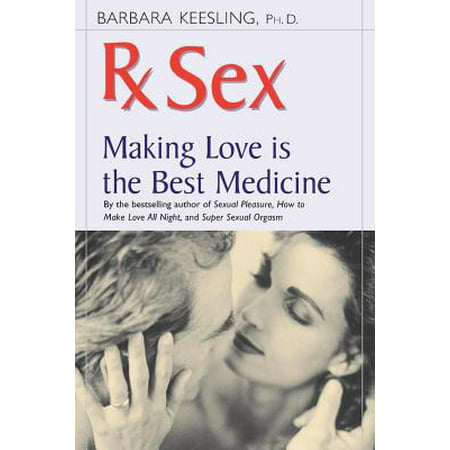 RX Sex : Making Love Is the Best Medicine (Best Love Making Positions)