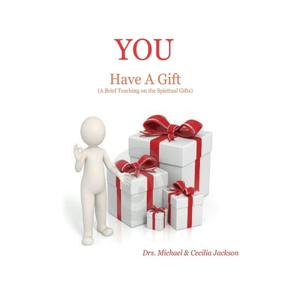 YOU Have A Gift: (A Brief Teaching on the Spiritual Gifts), (Paperback)
