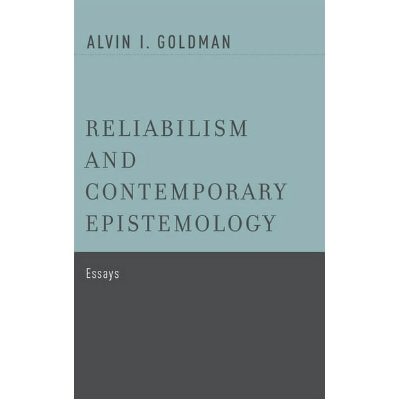 Reliabilism and Contemporary Epistemology: Essays, (Hardcover)