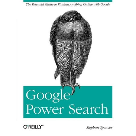 Google Power Search : The Essential Guide to Finding Anything Online with Google (Paperback)