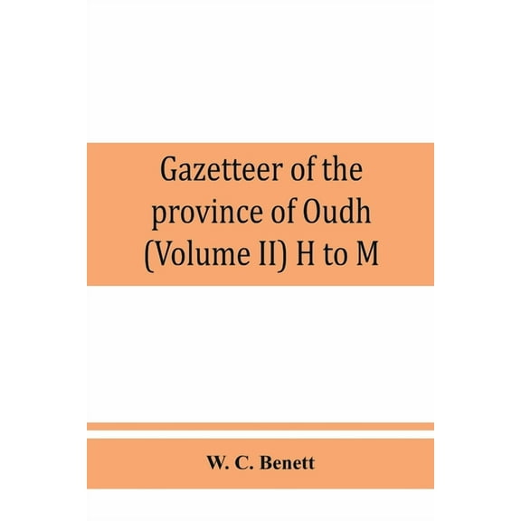 Gazetteer of the province of Oudh (Volume II) H to M, (Paperback)