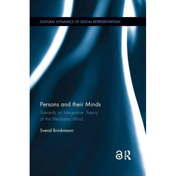 Cultural Dynamics of Social Representati Persons and their Minds: Towards an Integrative Theory of the Mediated Mind, (Paperback)