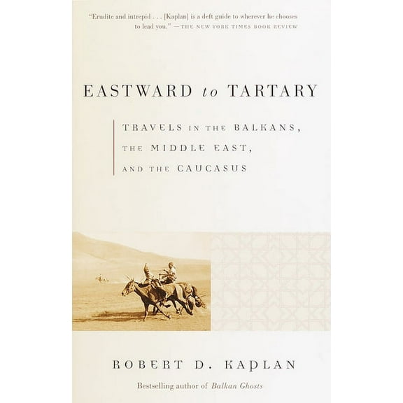 Vintage Departures Eastward to Tartary: Travels in the Balkans, the Middle East, and the Caucasus, (Paperback)