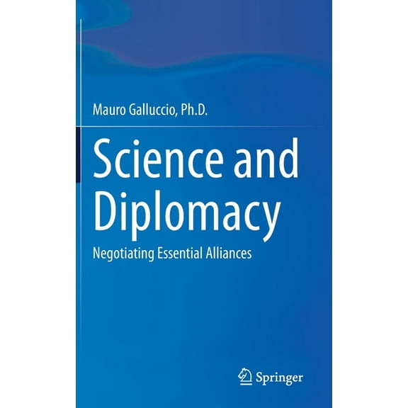 Science and Diplomacy: Negotiating Essential Alliances, (Hardcover)